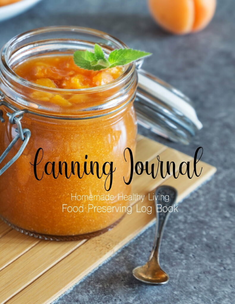 Canning Journal Homemade Healthy Living Food Preserving Log Book