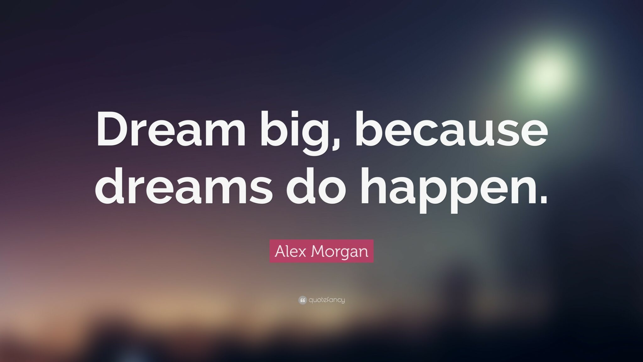 Wallpapers With Quotes About Dreaming Big - MAXIPX